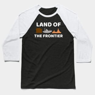 Land of the Frontier Baseball T-Shirt